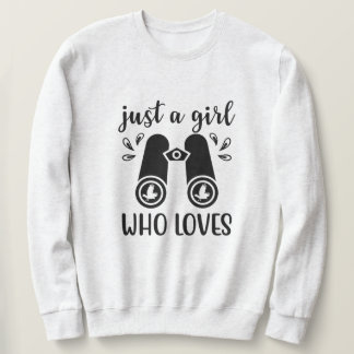 Just A Girl Who Loves Birds Birdwatching Bird Sweatshirt