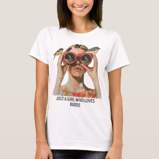 Just a Girl who loves Birds - Birdwatching T-Shirt