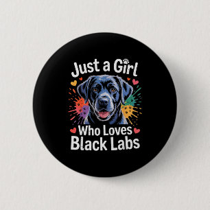 Just A Girl Who Loves Black Labs - Labrador Dog Lo Button
