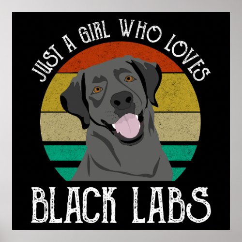 Just A Girl Who Loves Black Labs Poster