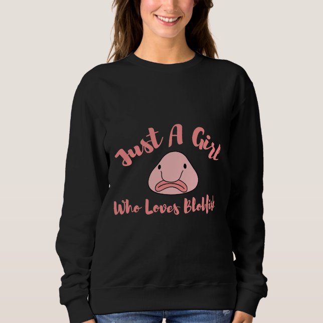 Just A Girl Who Loves Blobfish Cute  For Fish Sweatshirt (Front)