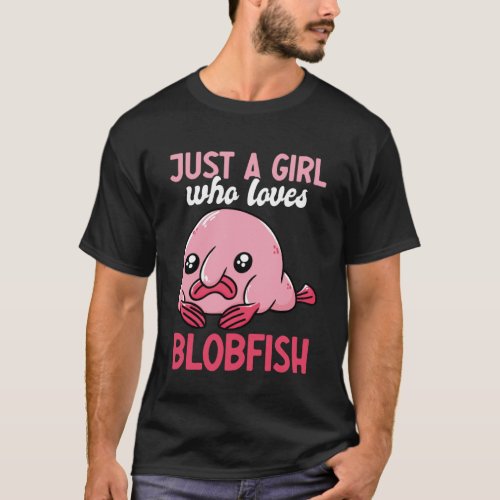 Just A Girl Who Loves Blobfish Sea Creature Aquati T_Shirt