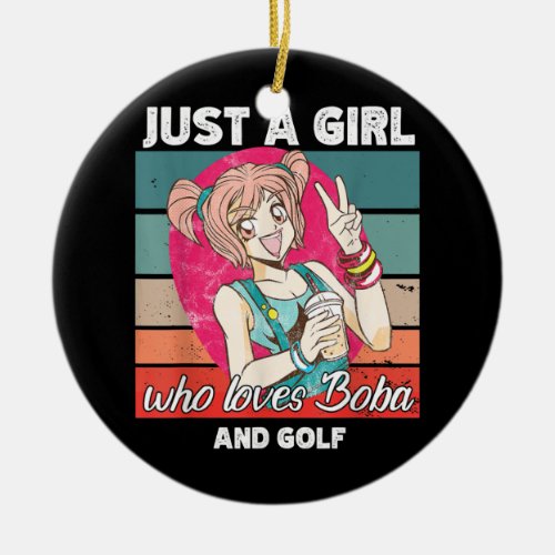 Just a girl who loves boba and Golf kawaii  Ceramic Ornament