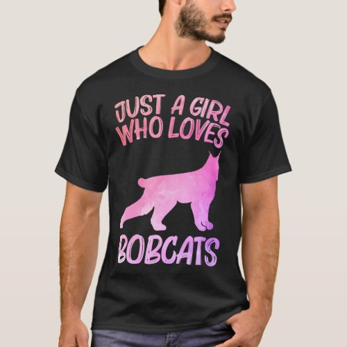 Just A Girl Who Loves Bobcats Gift For Women Felin T_Shirt