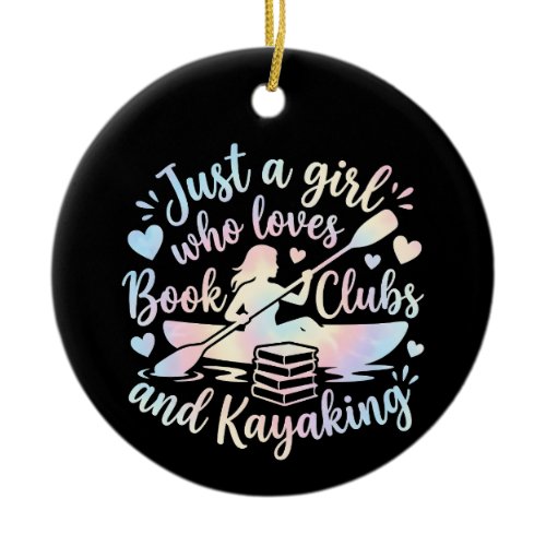 Just a girl who loves Book Clubs and Kayaking Ceramic Ornament