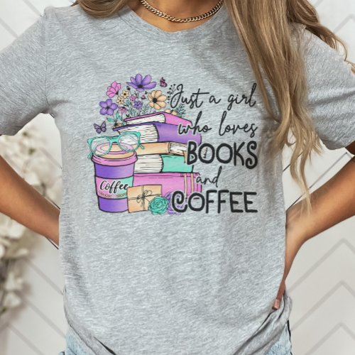 Just a girl who loves Books and Coffee Book Lover T_Shirt