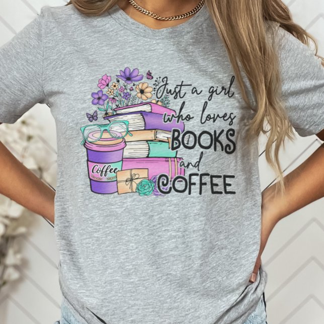 Just a girl who loves Books and Coffee Book Lover T-Shirt (Creator Uploaded)
