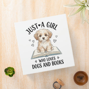 Just A Girl Who Loves Books and Dogs 3 Ring Binder