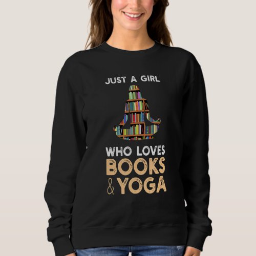 Just a girl who loves books and yoga  1 sweatshirt