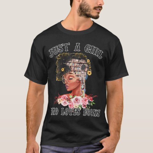 Just A Girl Who Loves Books Black Woman Black Hist T_Shirt