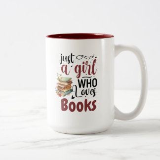 Just a Girl who Loves Books - Book Lovers Gift Two-Tone Coffee Mug