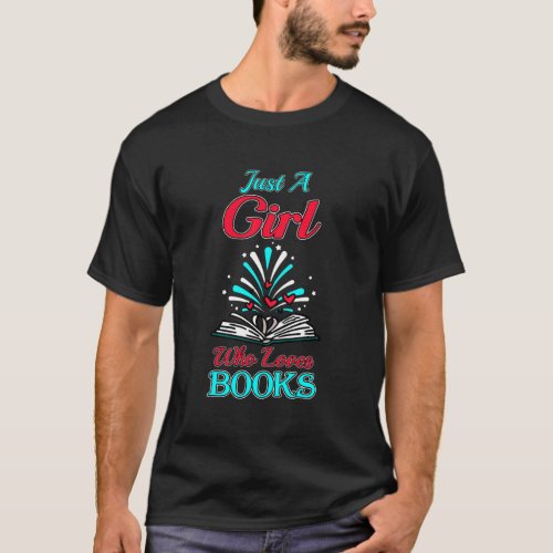 Just A Girl Who Loves Books Book Reader Gift Book T_Shirt