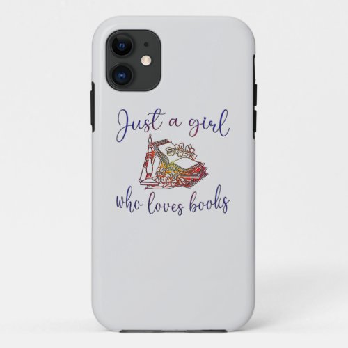 Just a girl who loves books iPhone 11 case