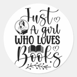 Just a girl who loves books classic round sticker