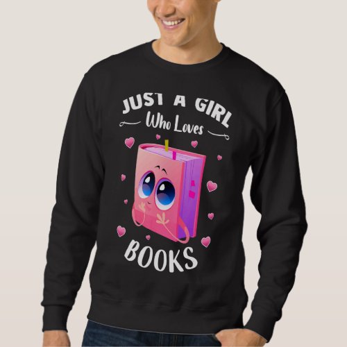 Just A Girl Who Loves Books  For Women Girls Sweatshirt