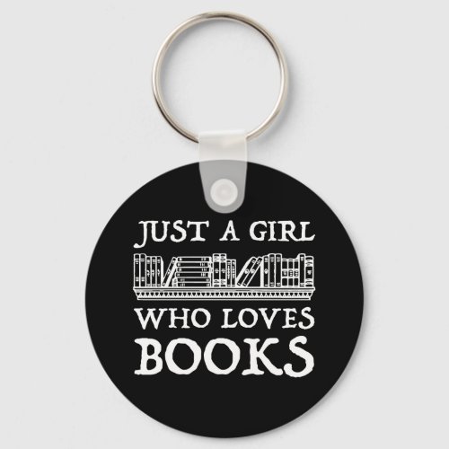 Just A Girl Who Loves Books Keychain