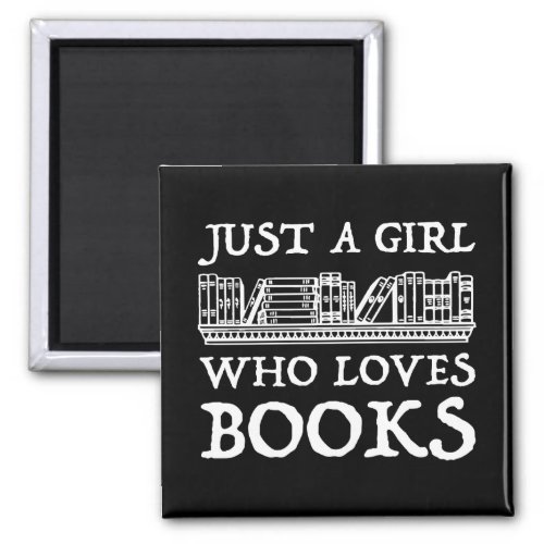 Just A Girl Who Loves Books Magnet