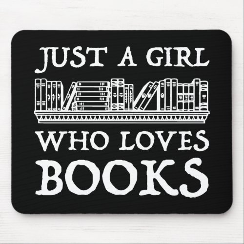 Just A Girl Who Loves Books Mouse Pad