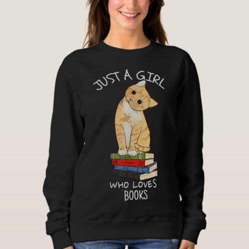 Just A Girl Who Loves Books Nerd Cat Book Reading Sweatshirt