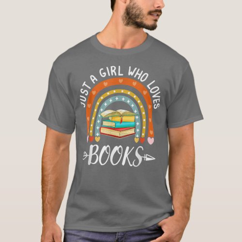 Just A Girl Who Loves Books Rainbow Book Lover for T_Shirt