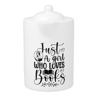 Just a girl who loves books teapot