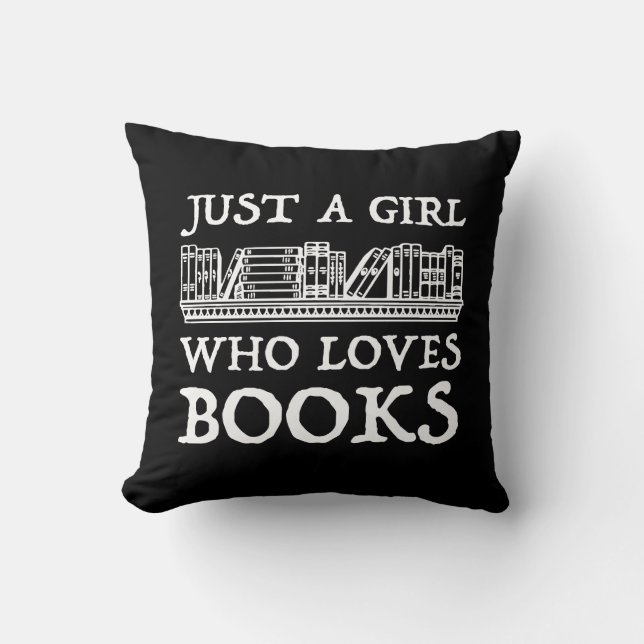 Just A Girl Who Loves Books Throw Pillow (Front)