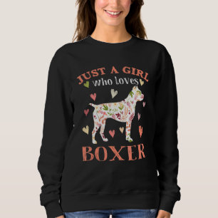 Just A Girl Who Loves Boxer Dog Flower Floral Sweatshirt