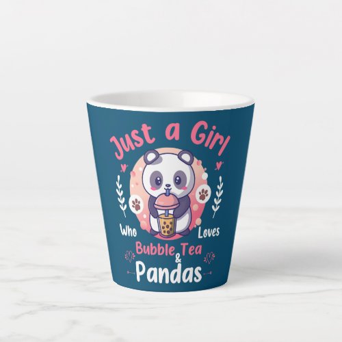 Just a Girl who loves Bubble Tea and Pandas Latte Mug