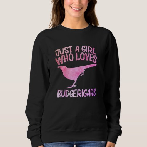 Just A Girl Who Loves Budgerigars For Women Budgie Sweatshirt