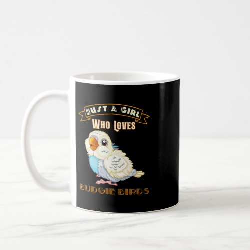 Just a Girl Who Loves Budgie Birds Cute Budgie Coffee Mug