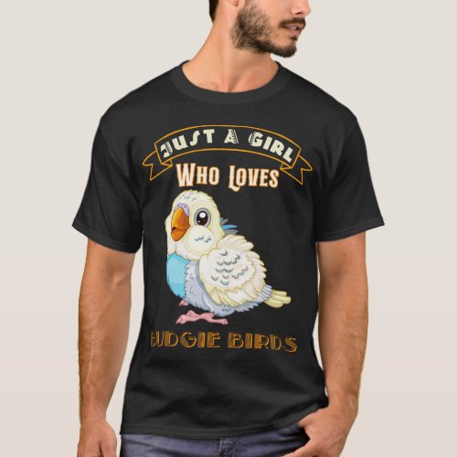 Just a Girl Who Loves Budgie Birds Cute Budgie T_Shirt
