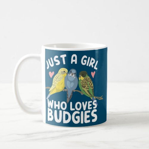 just a girl who loves budgies budgie girl saying  coffee mug