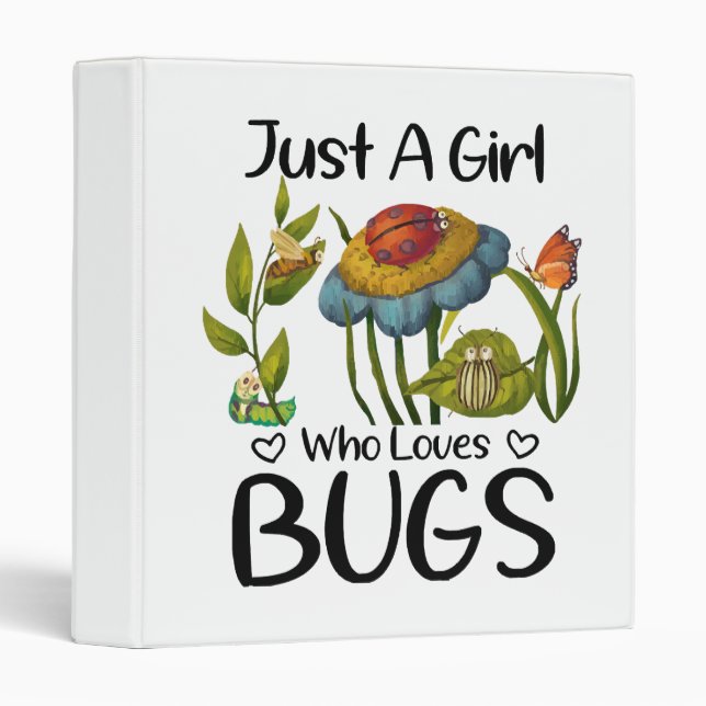 Just a girl who loves bugs 3 ring binder (Front/Spine)