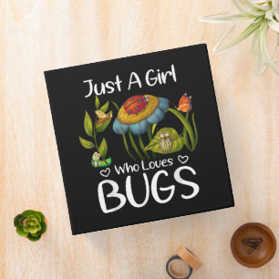 Just a Girl who Loves Bugs 3 Ring Binder