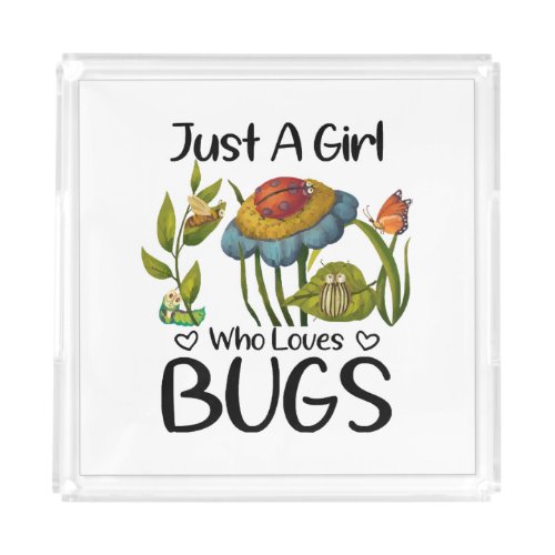 Just a girl who loves bugs acrylic tray