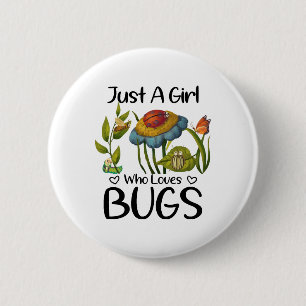Just a girl who loves bugs button