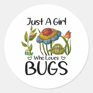 Just a girl who loves bugs classic round sticker