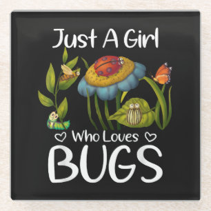 Just a Girl who Loves Bugs Glass Coaster