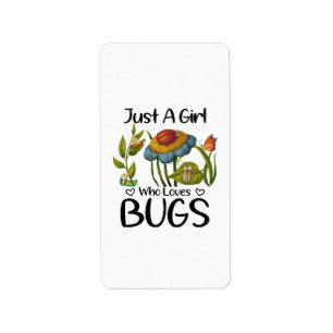 Just a girl who loves bugs label