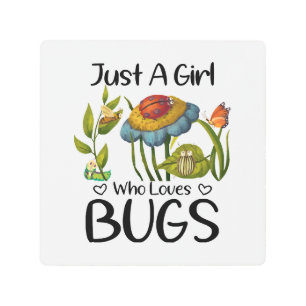 Just a girl who loves bugs metal print