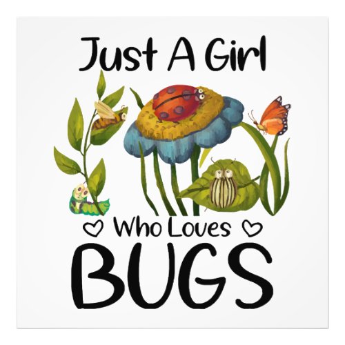 Just a girl who loves bugs photo print