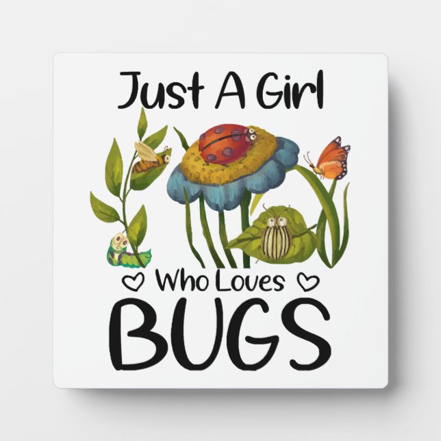 Just a girl who loves bugs plaque (Front)