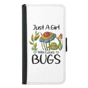 Just a girl who loves bugs samsung galaxy s5 wallet case