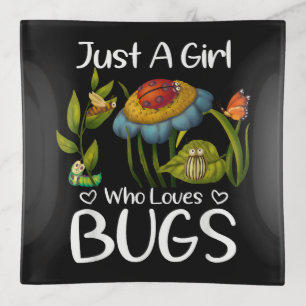 Just a Girl who Loves Bugs Trinket Tray