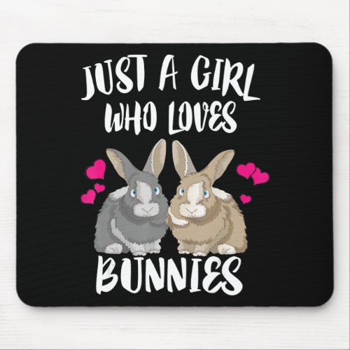 Just A Girl Who Loves Bunnies  Bunny Lover Mouse Pad