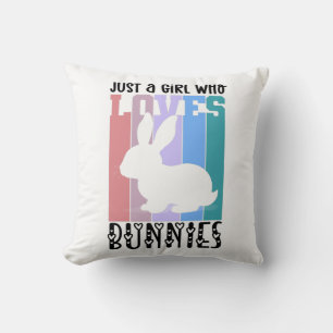 Just a Girl who loves Bunnies Easter Bunny Cute Throw Pillow