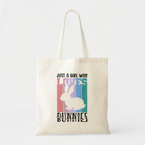 Just a Girl who loves Bunnies Easter Bunny Cute Tote Bag