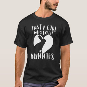 Just A Girl Who Loves Bunnies Rabbit Cute White He T-Shirt