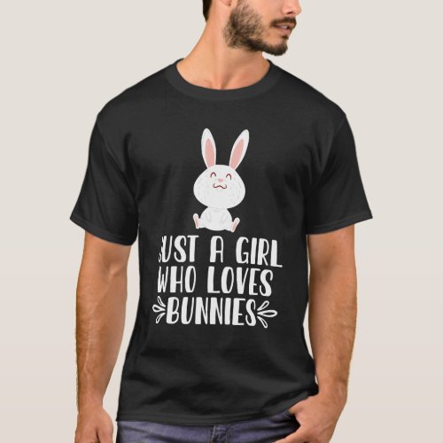 Just A Girl Who Loves Bunnies T_Shirt