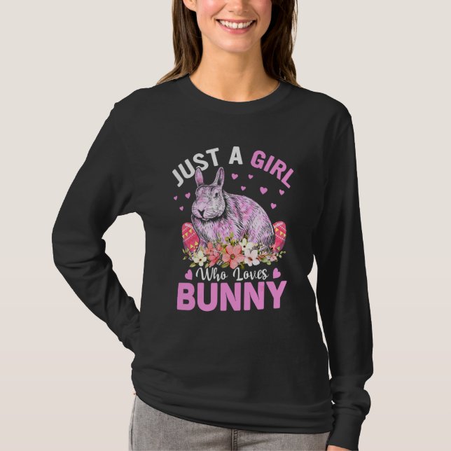 Just A Girl Who Loves Bunny Eggs Floral Flowers Ea T-Shirt (Front)